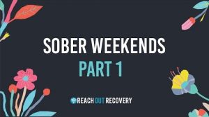 Sober Weekends Part One