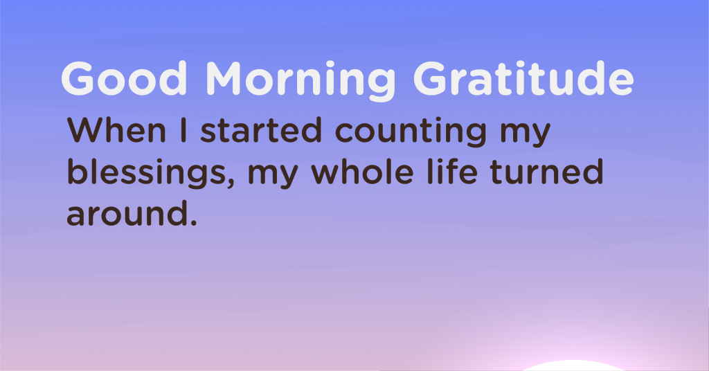 Good morning Gratitude blessings