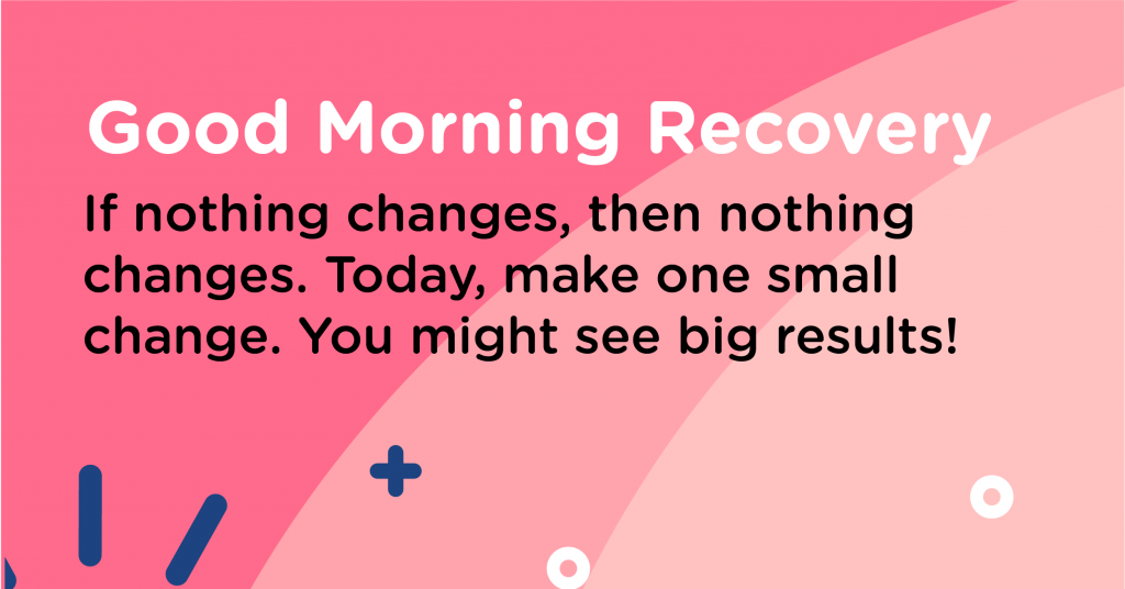 Good Morning Recovery Change