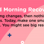 Good Morning Recovery Change