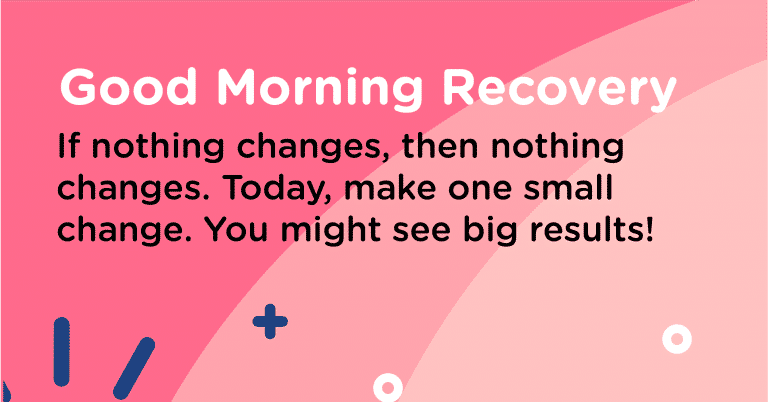 Good Morning Recovery Change