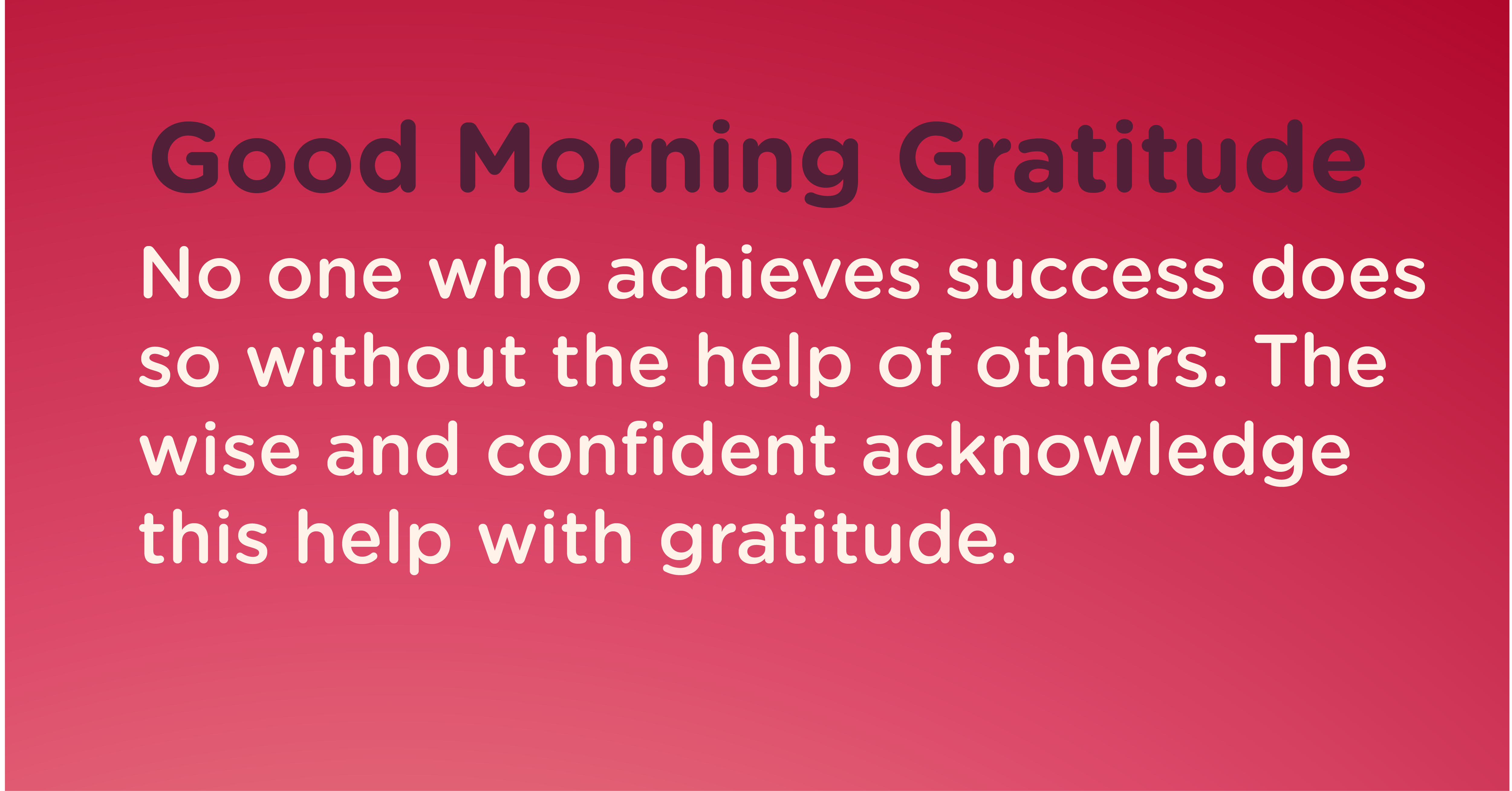 Good morning Gratitude success