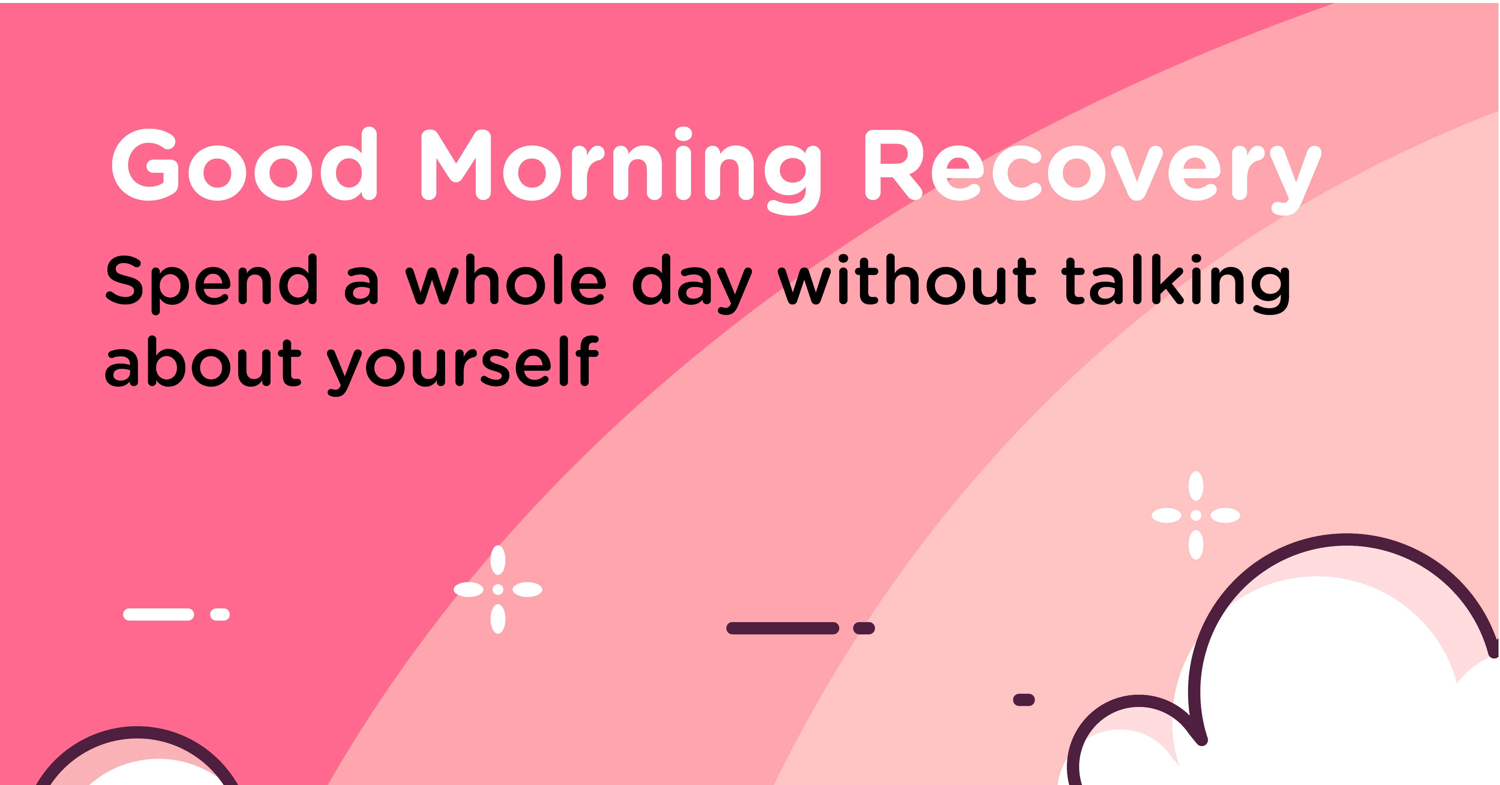 Good Morning Recovery self