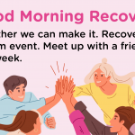 Good Morning Recovery together