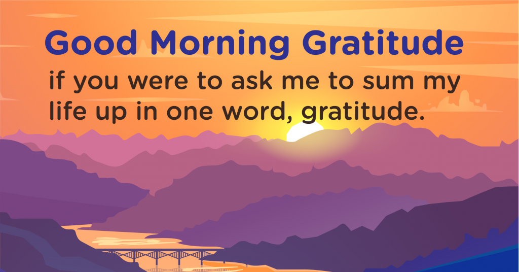 Good morning Gratitude sum