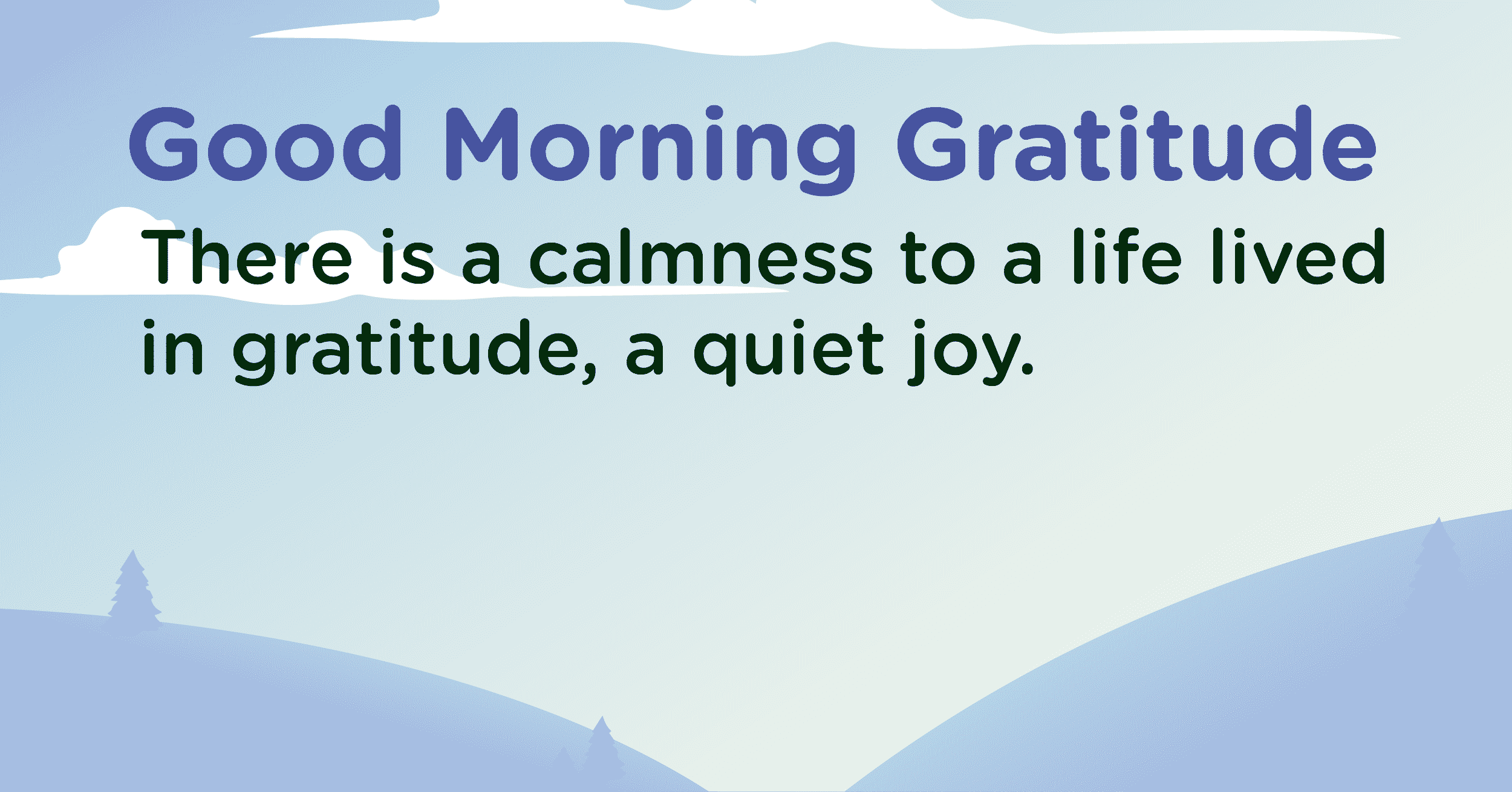 Good morning Gratitude calmness