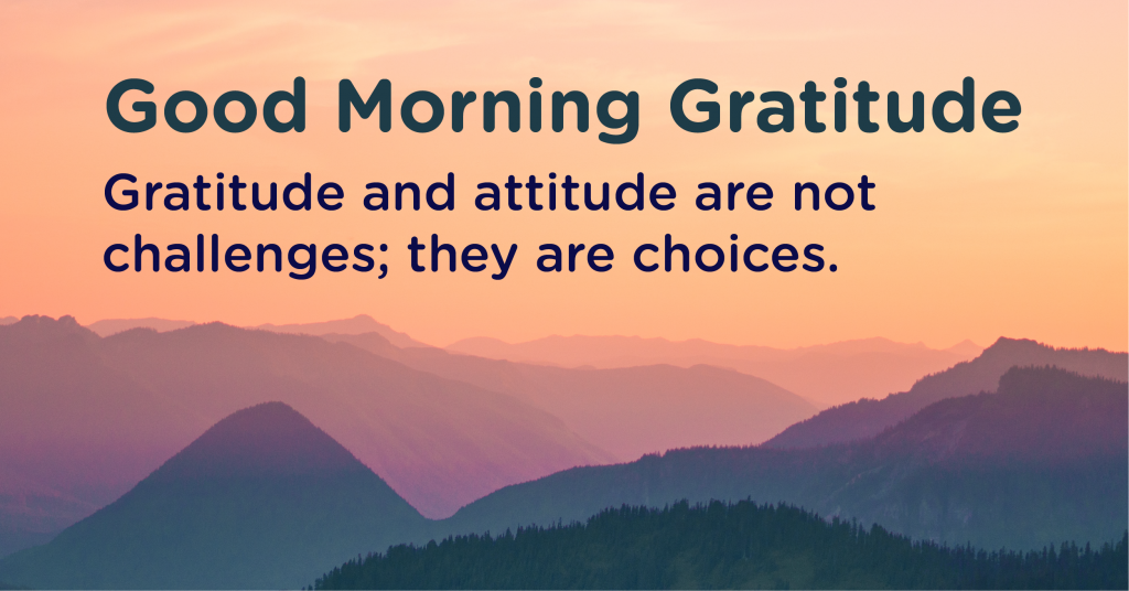 Good morning Gratitude attitude