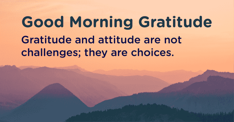 Good morning Gratitude attitude