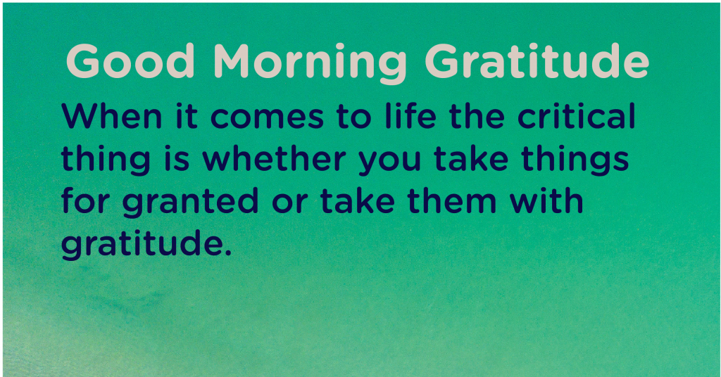 Good morning Gratitude critical