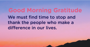 Good morning Gratitude thank