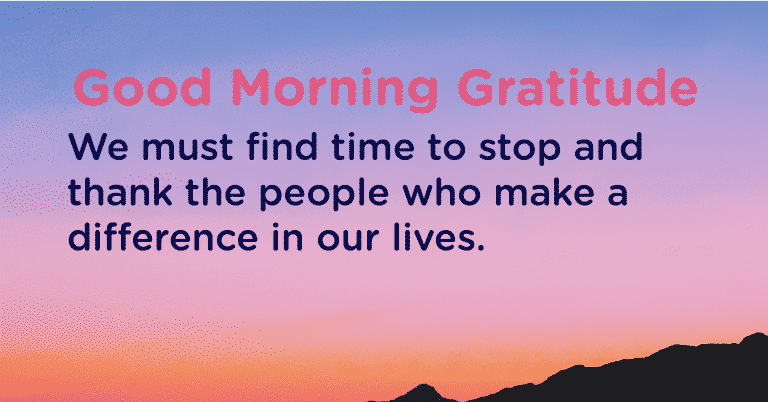 Good morning Gratitude thank