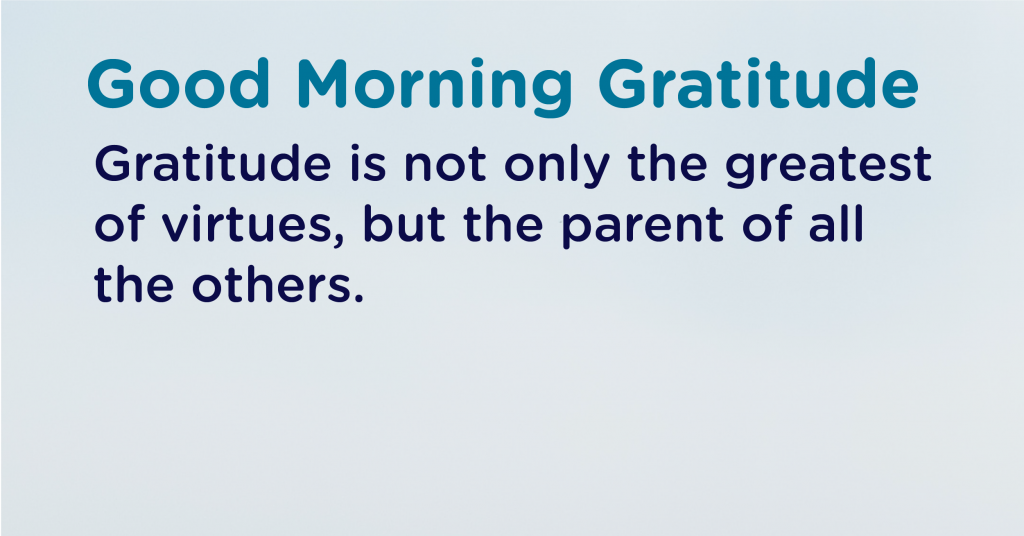 Good morning Gratitude virtue