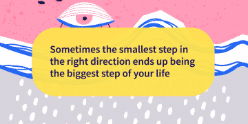 Small step can change your life