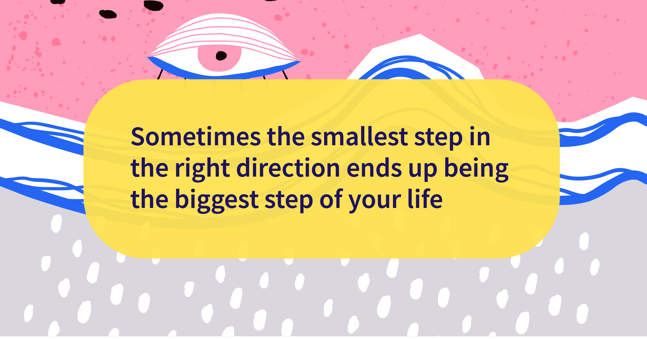 Small step can change your life