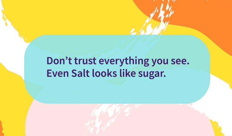 You can’t trust everything you see and hear You can’t trust everything you see and hear