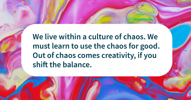 Quotes chaos to creativity