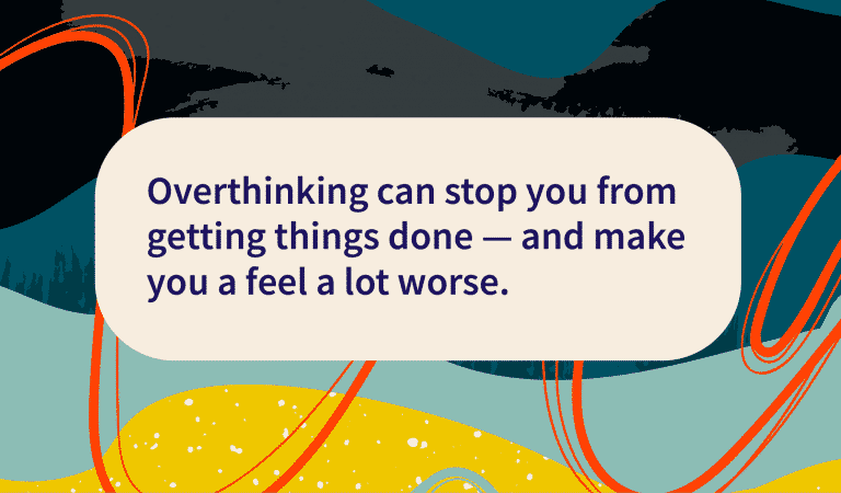 How To Stop Overthinking Everything How To Stop Overthinking Everything