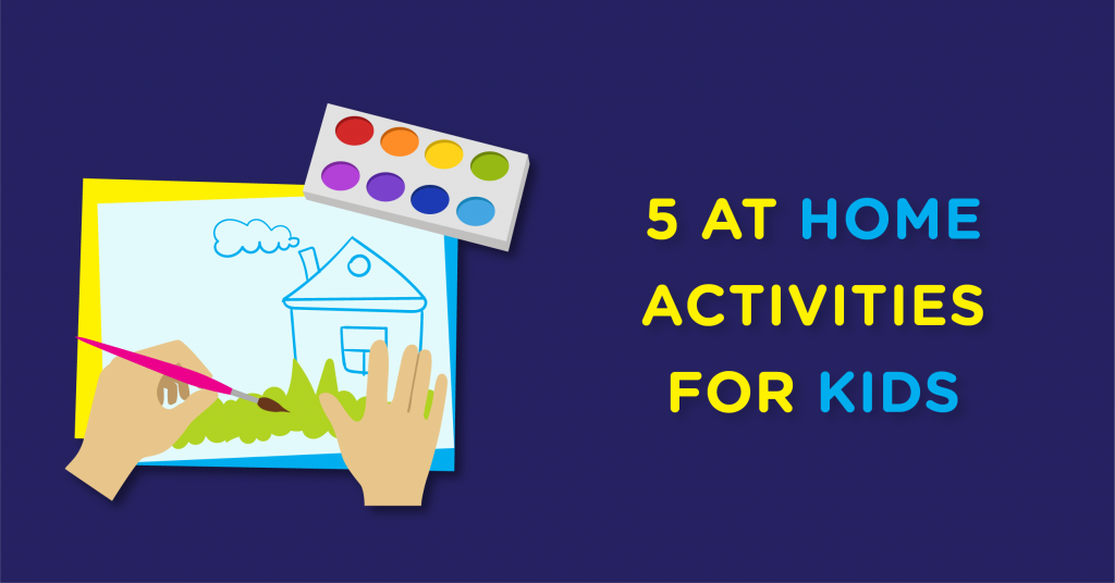 5 Activities For Kids (And Adults) During Isolation