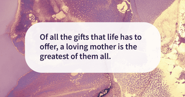 quotes A loving mother is the greatest gift