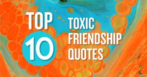 to 10 toxic friendship quotes
