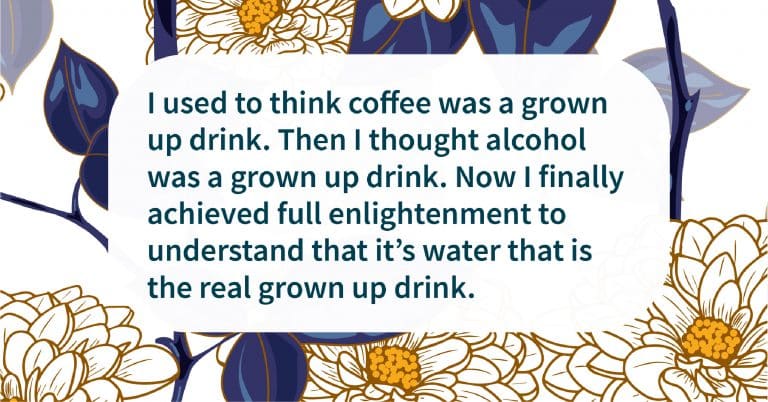 water is the grown up drink quote