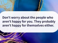 don't worry about people not happy for you quote