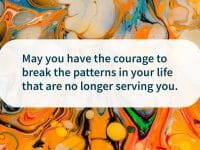 courage to break patterns quote