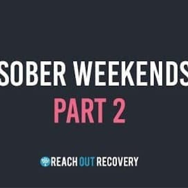 Sober Weekends Part Two