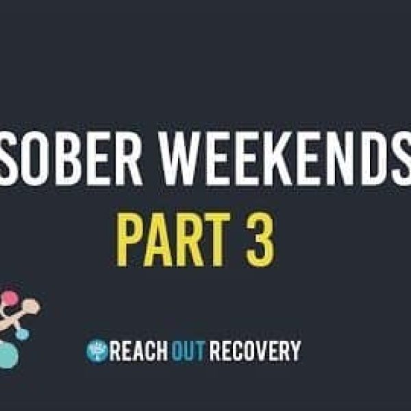 Sober Weekends Part Three