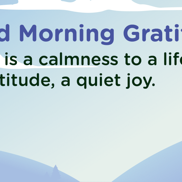 Good morning Gratitude calmness