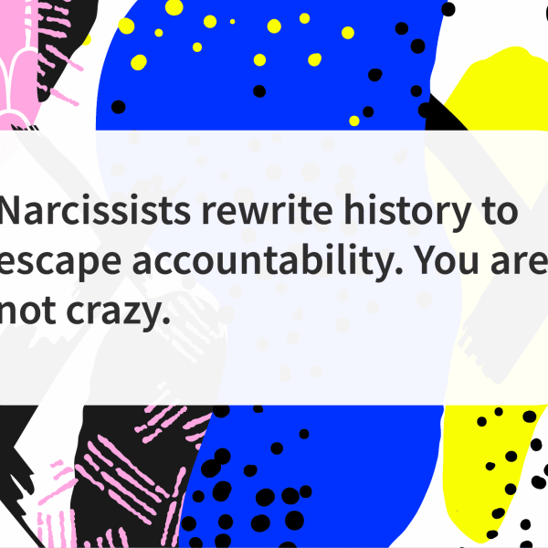 narcissists rewrite history to make you crazy