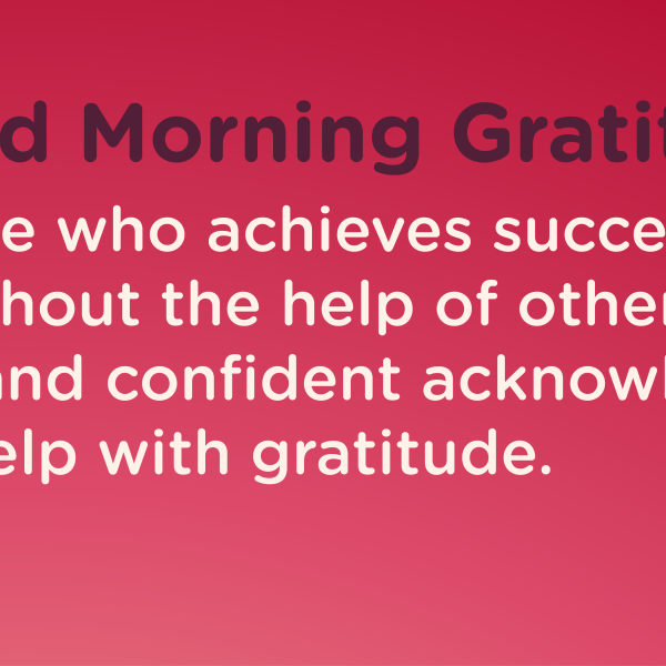 Good morning Gratitude success
