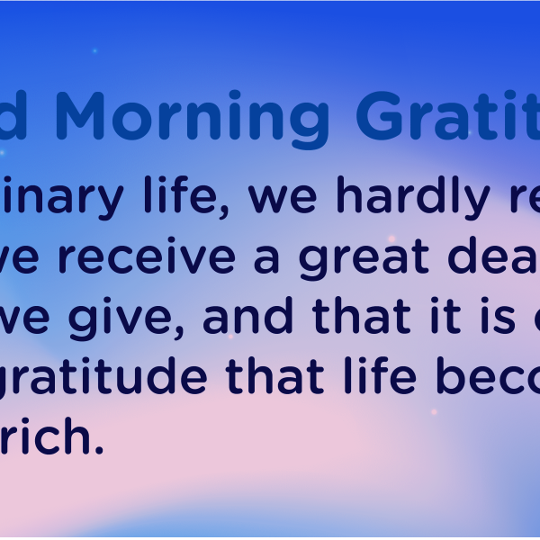 Good morning Gratitude give