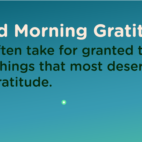 Good morning Gratitude deserve